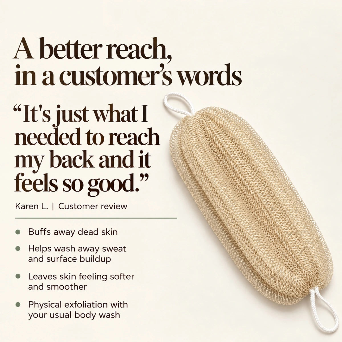 Karen L. customer review: It’s just what I needed to reach my back and it feels so good